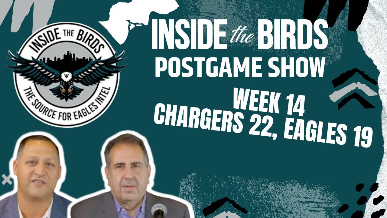 Inside The Birds Week 14 Postgame Show: L.A. Chargers 22, Philadelphia ...