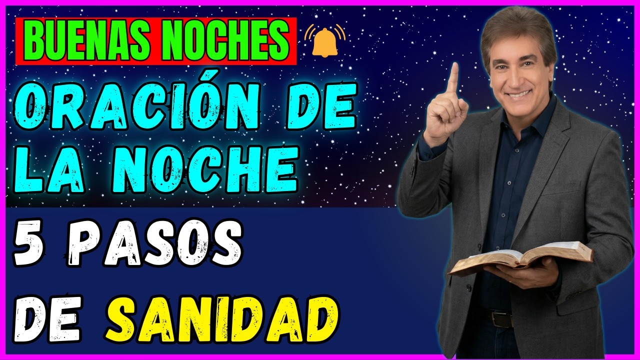 ORACIÓN DE LA NOCHE | 5 Pasos para la Sanidad Interior – Recibe la Bendición de Dios Antes de Dormir