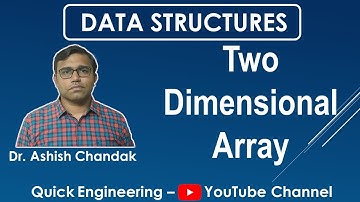 Two Dimensional Array | Data Structures | Quick Engineering | Ashish Chandak