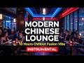 Modern Chinese Restaurant Lounge Music 10 Hours Chillout Instrumental Background Songs Modern Chinese Restaurant Lounge Music 10 Hours Chillout Instrumental Background Songs