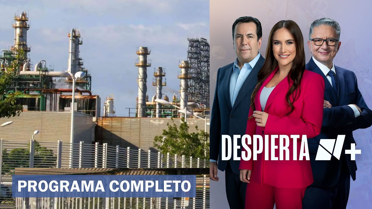 Refinería Dos Bocas: Al margen de la Ley Ambiental | Despierta - 5 de febrero de 2026