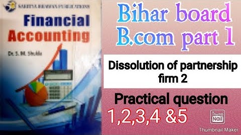 B.com part-1|| Dissolution of partnership firm2 ||Dr S.M.Shukla|| question 1,2,3,4 &5.