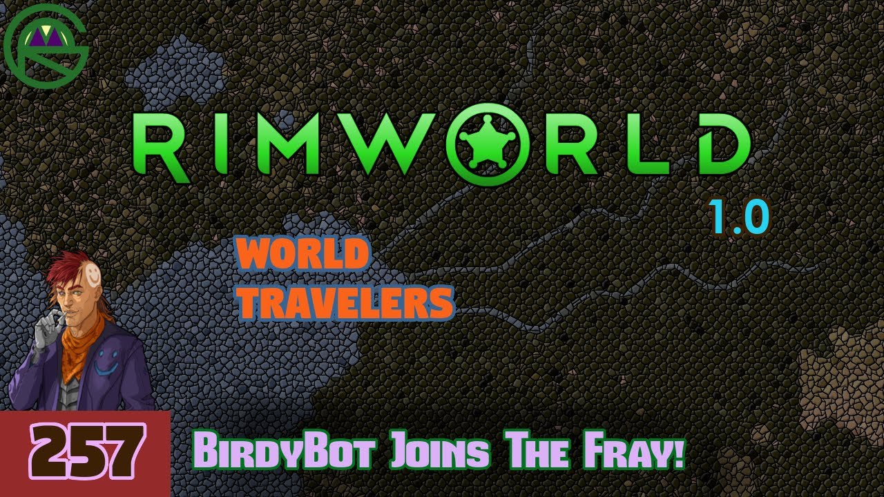 Episode 257: BirdyBot Joins The Fray! -- RimWorld: World Travelers