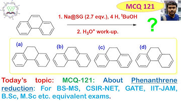 MCQ-121: About Phenanthrene reduction: For BS-MS, CSIR-NET, GATE, IIT-JAM, B.Sc, M.Sc etc. exams.