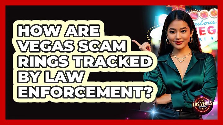 How Are Vegas Scam Rings Tracked By Law Enforcement? - Las Vegas Insider Guide