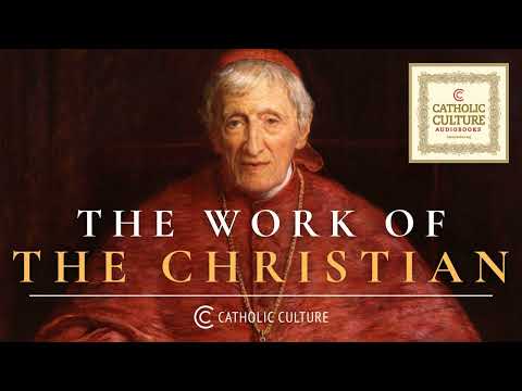 St. John Henry Newman - The Work of the Christian | Catholic Culture Audiobooks
