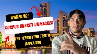 WARNING! Shocking Truth About Corpus Christi, Texas. MUST SEE Before You Move!