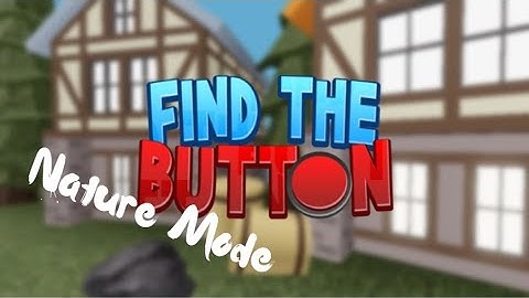 Nature Mode Walkthrough l Roblox Find The Button V2