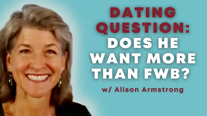 Does he want more than FWB? | Alison Armstrong