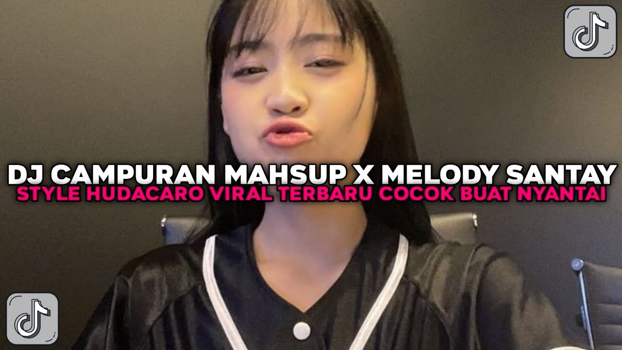 DJ CAMPURAN MASHUP X MELODY SANTUY BY HUDACARO COCOK BUAT NYANTAI VIRAL TIKTOK TERBARU 2025 !!!