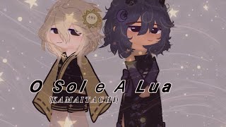 O Sol e A Lua - Kamaitachi ||GCMV ~ ☀🌙