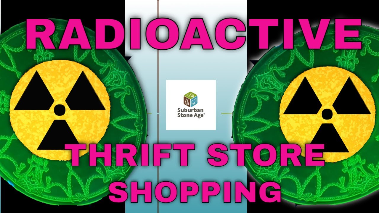 RADIOACTIVE Thrift Store Shopping 