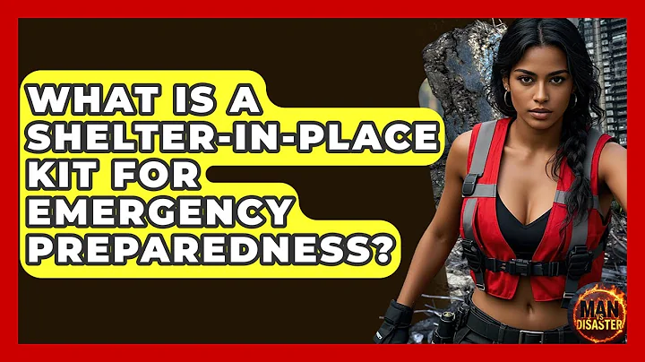 What Is A Shelter-in-place Kit For Emergency Preparedness? - Man vs. Disaster
