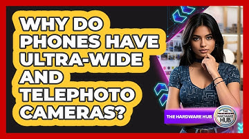 Why Do Phones Have Ultra-wide And Telephoto Cameras? - The Hardware Hub