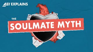 Debunking the 'Soulmate' Myth | AEI EXPLAINS by American Enterprise Institute 236 views 2 days ago 4 minutes, 31 seconds