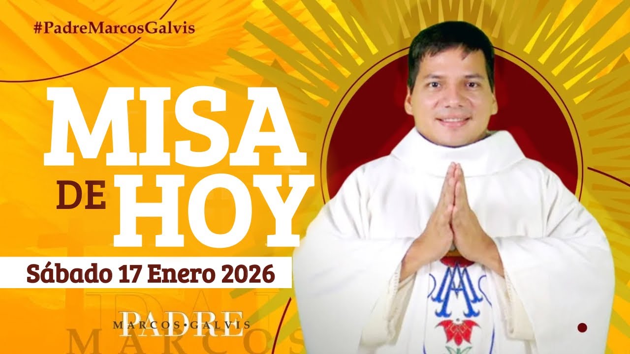 MISA DE HOY Sábado 17 Enero 2026 con el PADRE MARCOS GALVIS