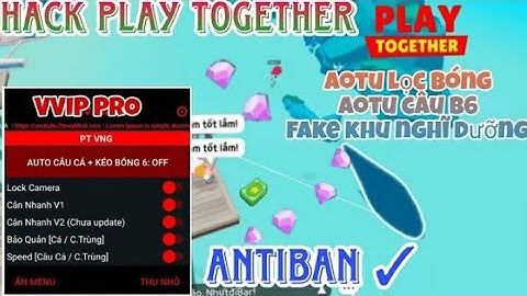 Hack Play Together 1.61.1 Mới Nhất, Auto Câu Cá, Đào Khoáng Sản, Dịch Chuyển... | Duy Mod Game