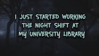 I Just Started Working The Night Shift At My University Library [All Parts] | Storytelling Profile
