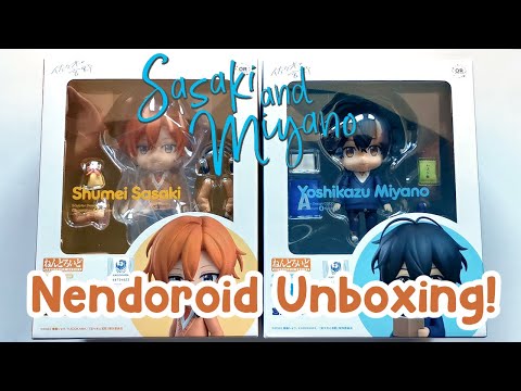 Sasaki & Miyano Nendoroid Unboxing! 