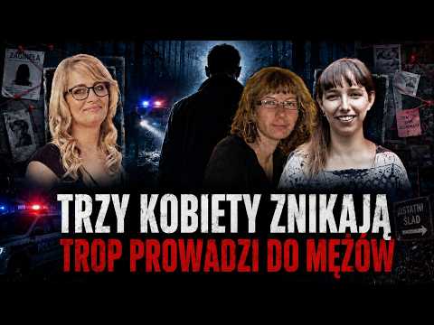 ZAGINĘŁY TRZY KOBIETY! CZY MĘŻOWIE MAJĄ COŚ Z TYM WSPÓLNEGO?