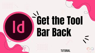 How Do You Get the Tool Bar Back in InDesign