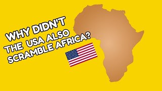 Why didn’t the USA also Scramble Africa? Short animated history