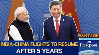 India, China to Resume Direct Flights by Month-End | Vantage on Firstpost | N18G