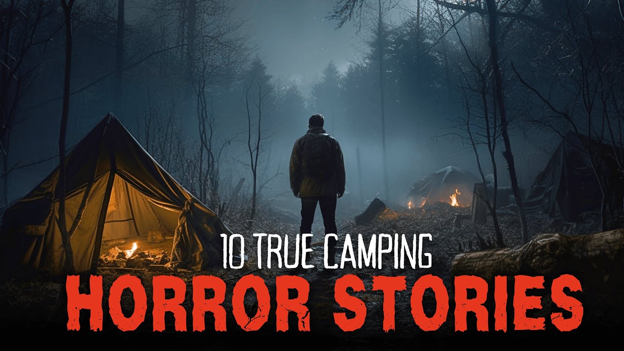 10 True Camping Horror Stories that Won't Let You Sleep! YouTube