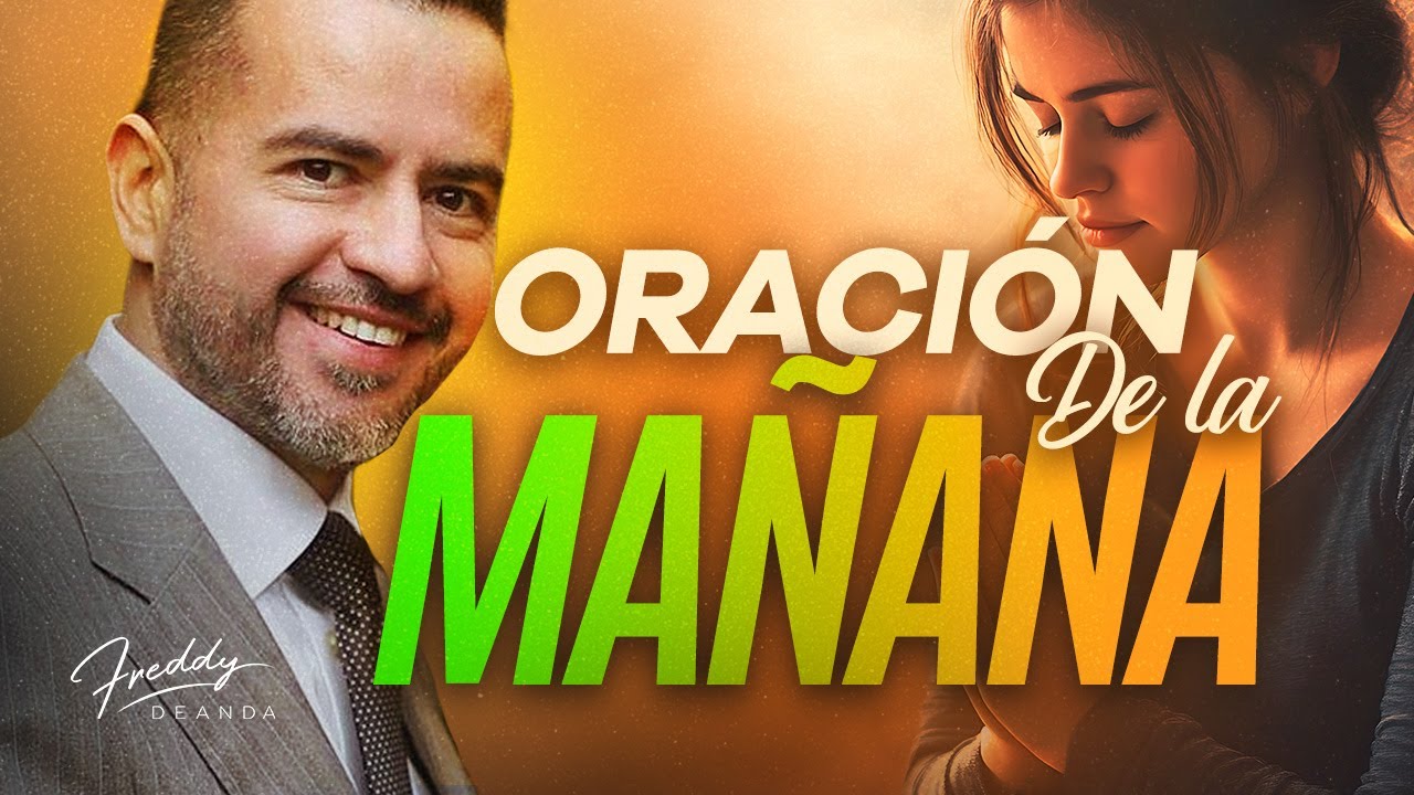 Oración de la Mañana 🙇🏼🌄 | Freddy DeAnda - YouTube