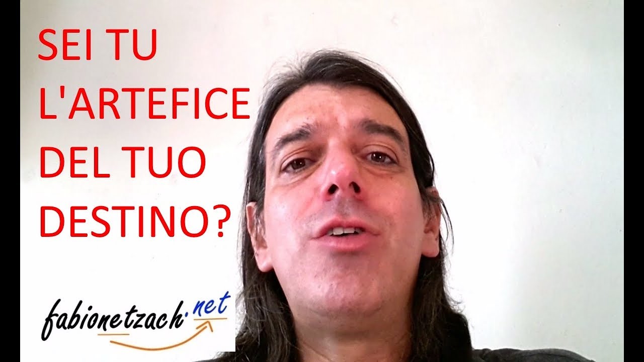 SEI TU L'ARTEFICE DEL TUO DESTINO? | fabionetzach.net - YouTube