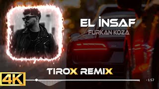 Furkan Koza - El İnsaf ( Tirox Remix ) Resimi