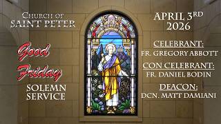 Church of St. Peter Mass 4/3/26.  Good Friday - Solemn Service.