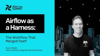 Airflow as a Harness: The Workflow That Merged Itself - Airflow Summit 2026
