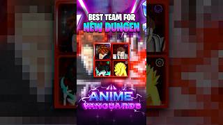 Best TEAM For NEW DUNGEON In Anime Vanguards!?