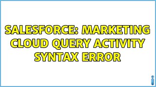 Salesforce: Marketing Cloud query activity syntax error
