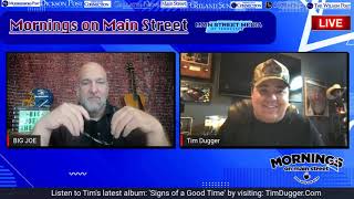 Mornings on Main Street - Tim Dugger Interview w/ Big Joe