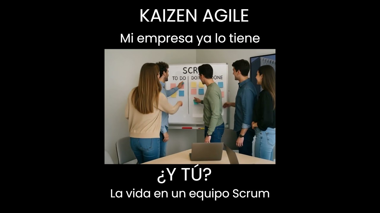 KAIZEN AGILE: La vida en un equipo Scrum