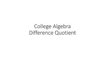 College Algebra - Difference Quotient