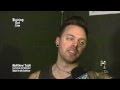Bullet For My Valentine S Matthew Tuck Talks W Eric Blair About Life Love And Music 2013