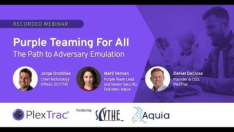 Purple Teaming for All: The Path to Adversary Emulation — PlexTrac Webinars