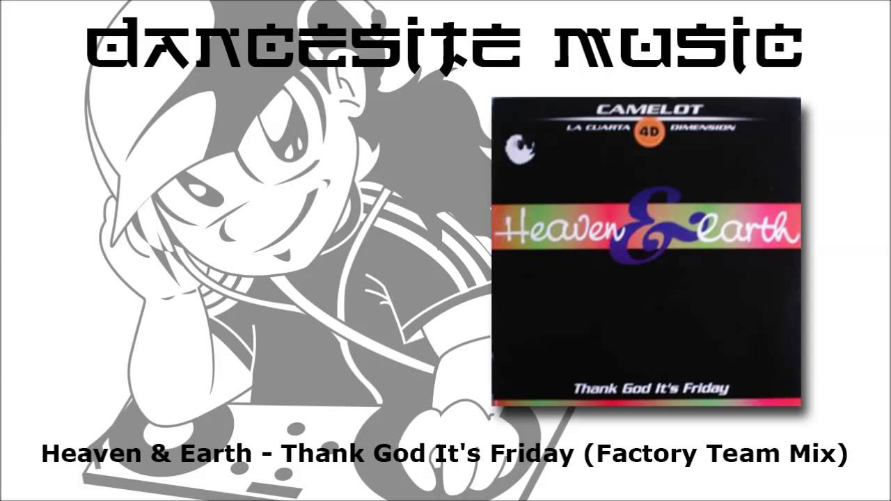 Mira Heaven & Earth - Thank God It's Friday (Factory Team Mix) en YouTube Mira Heaven & Earth - Thank God It's Friday (Factory Team Mix) en YouTube