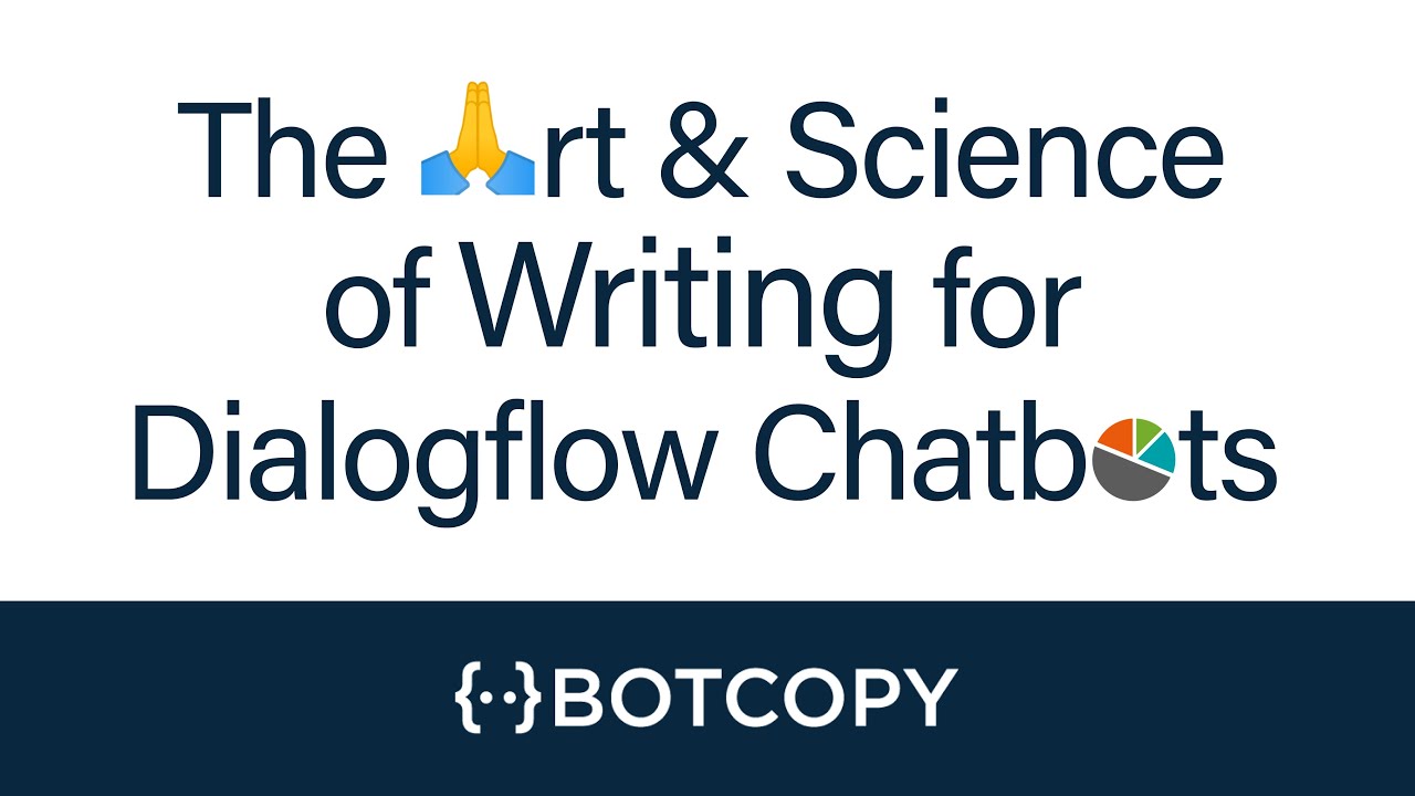 Botcopy Sessions | Writing & Design for Dialogflow chatbots