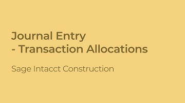 Sage Intacct Construction: How to Use Transaction Allocations in Journal Entries