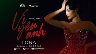 LONA - Vì Yêu Anh (Dance Version)