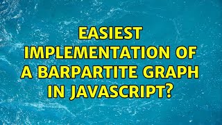 Easiest implementation of a barpartite graph in javascript