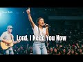 Lord I Need You Now Powerful Christian Worship Song Live Atmosphere
