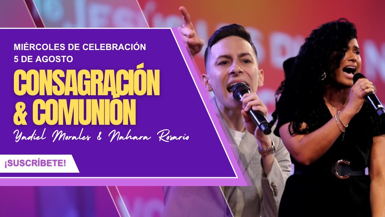 Celebración de Miércoles|Consagración & Comunión|Yadiel Morales & Nahara Rosario|5 de agosto de 2026