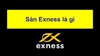 Forex | Sàn Exness là gì