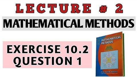 BSC EX 10.2 Q 1 METHODS BY S.M. YUSAF(LEC#2)/CH#10 DIFFERENTIAL EQUATIONS OF HIGHER ORDER
