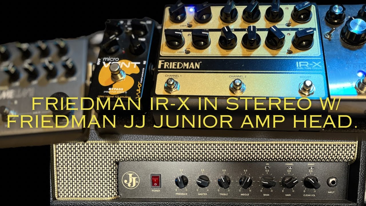 Friedman IR-X stereo setup w/ JJ Junior amp - YouTube